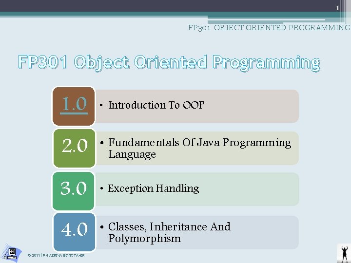 1 FP 301 OBJECT ORIENTED PROGRAMMING FP 301 Object Oriented Programming 1. 0 •