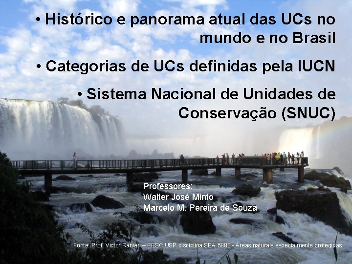  • Histórico e panorama atual das UCs no mundo e no Brasil •