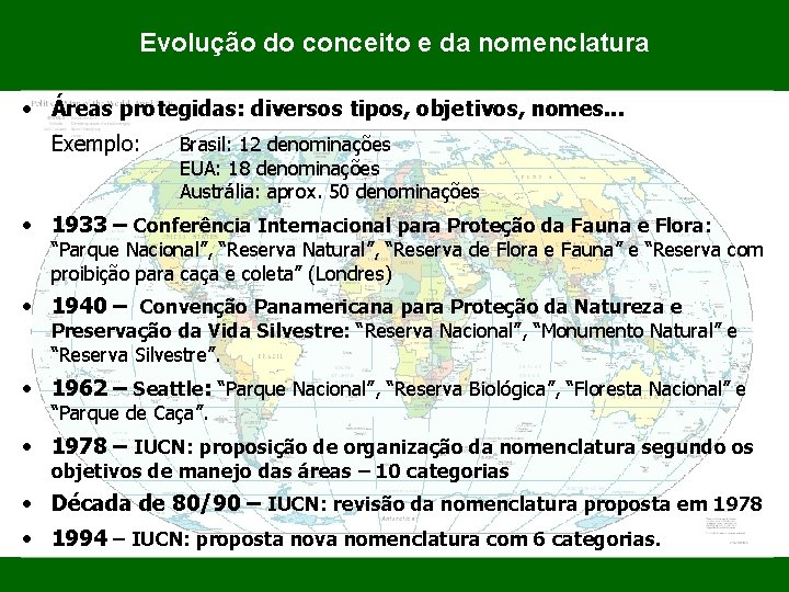 Evolução do conceito e da nomenclatura • Áreas protegidas: diversos tipos, objetivos, nomes. .