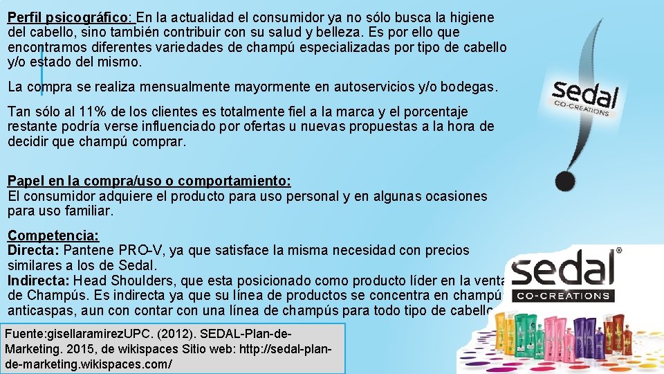 Perfil psicográfico: En la actualidad el consumidor ya no sólo busca la higiene del