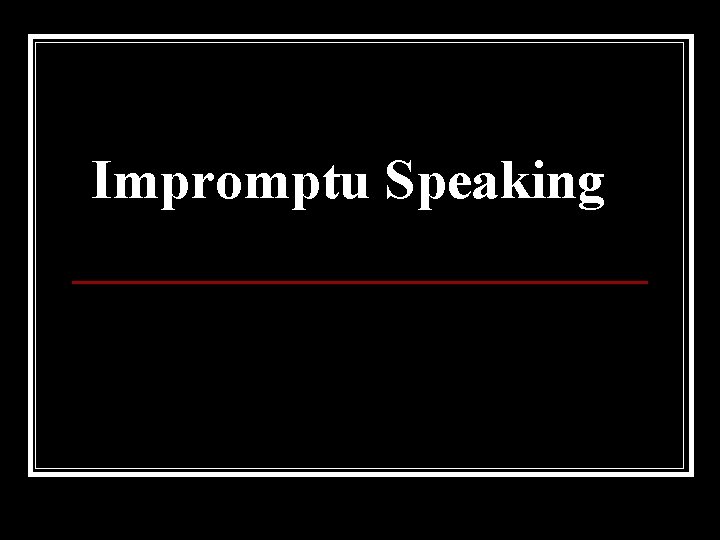 Impromptu Speaking 