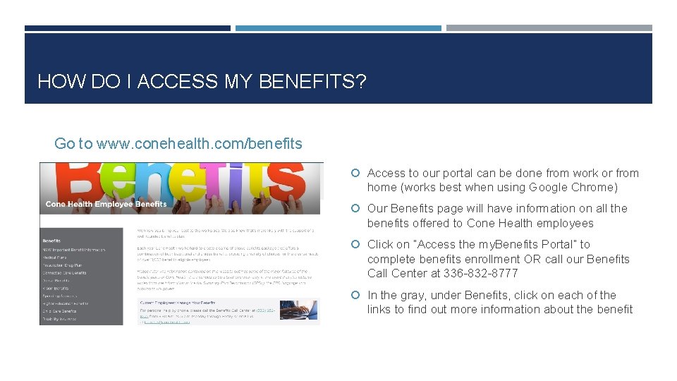 HOW DO I ACCESS MY BENEFITS? Go to www. conehealth. com/benefits Access to our