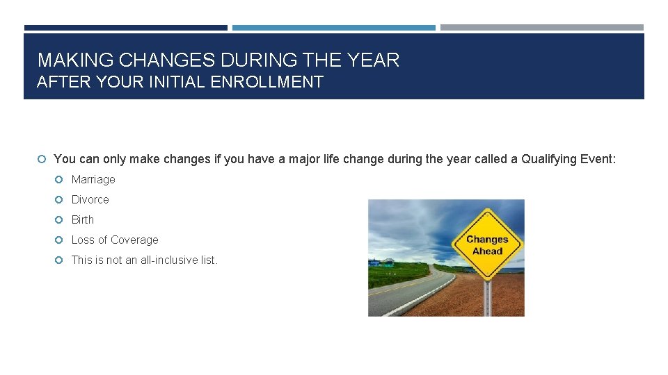 MAKING CHANGES DURING THE YEAR AFTER YOUR INITIAL ENROLLMENT You can only make changes