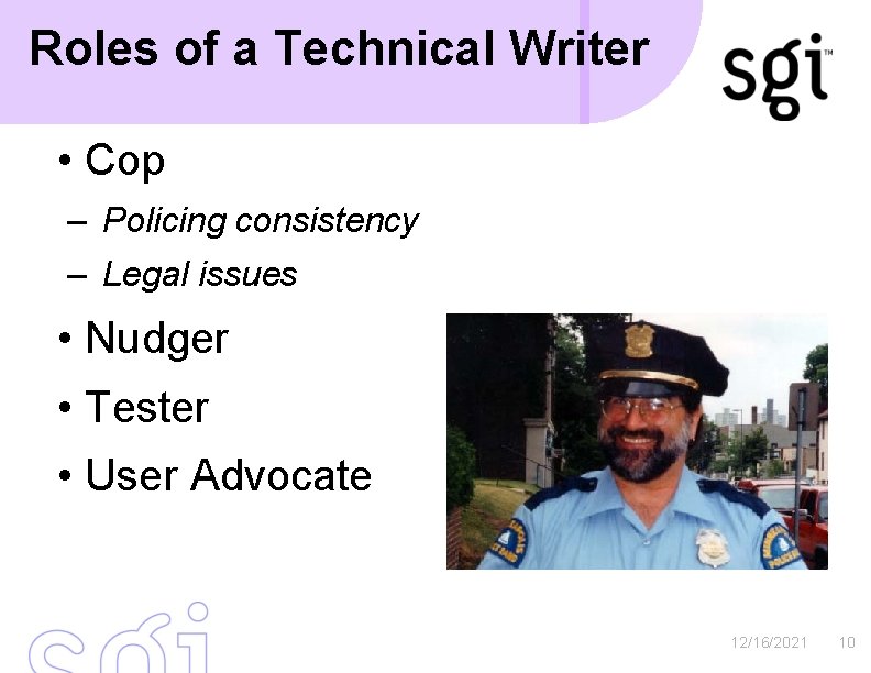 Roles of a Technical Writer • Cop – Policing consistency – Legal issues •