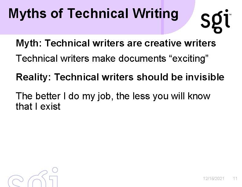 Myths of Technical Writing Myth: Technical writers are creative writers Technical writers make documents