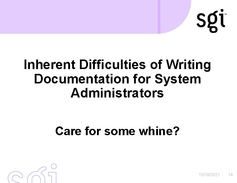 Inherent Difficulties of Writing Documentation for System Administrators Care for some whine? 12/16/2021 14