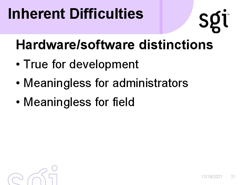 Inherent Difficulties Hardware/software distinctions • True for development • Meaningless for administrators • Meaningless