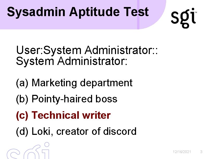 Sysadmin Aptitude Test User: System Administrator: (a) Marketing department (b) Pointy-haired boss (c) Technical