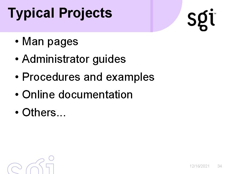Typical Projects • Man pages • Administrator guides • Procedures and examples • Online