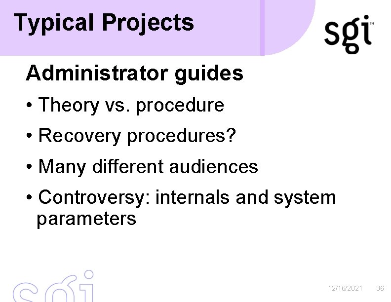 Typical Projects Administrator guides • Theory vs. procedure • Recovery procedures? • Many different