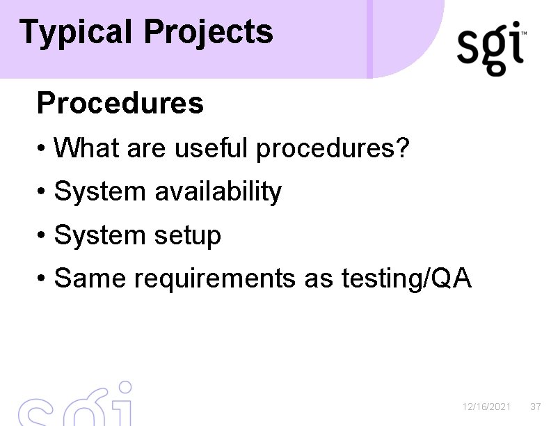 Typical Projects Procedures • What are useful procedures? • System availability • System setup