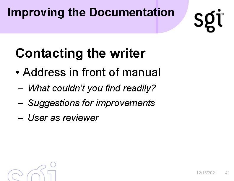 Improving the Documentation Contacting the writer • Address in front of manual – What