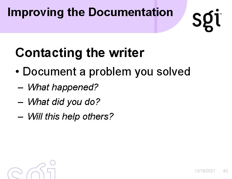Improving the Documentation Contacting the writer • Document a problem you solved – What