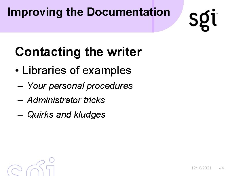 Improving the Documentation Contacting the writer • Libraries of examples – Your personal procedures