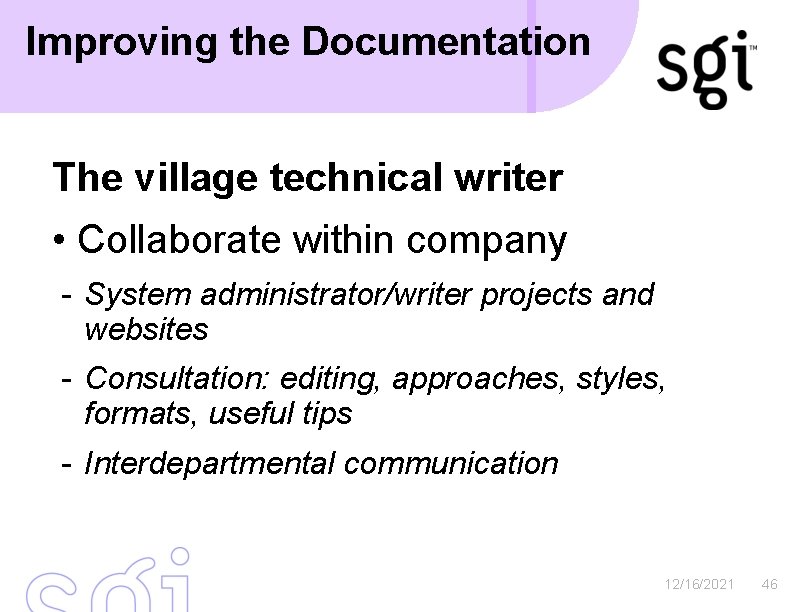 Improving the Documentation The village technical writer • Collaborate within company - System administrator/writer