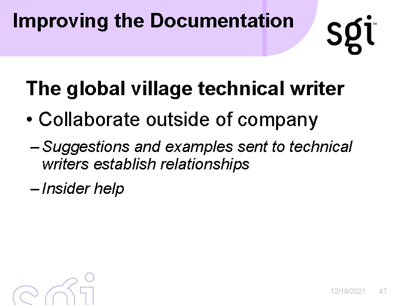 Improving the Documentation The global village technical writer • Collaborate outside of company –