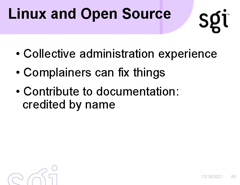 Linux and Open Source • Collective administration experience • Complainers can fix things •