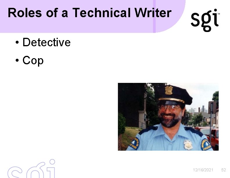 Roles of a Technical Writer • Detective • Cop 12/16/2021 52 