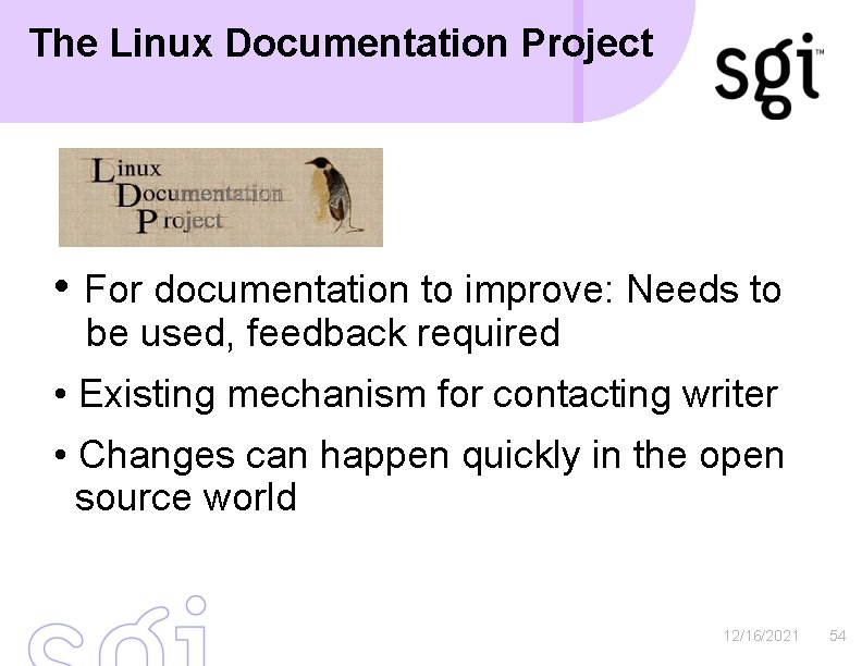 The Linux Documentation Project • For documentation to improve: Needs to be used, feedback