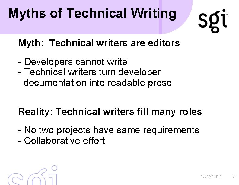 Myths of Technical Writing Myth: Technical writers are editors - Developers cannot write -