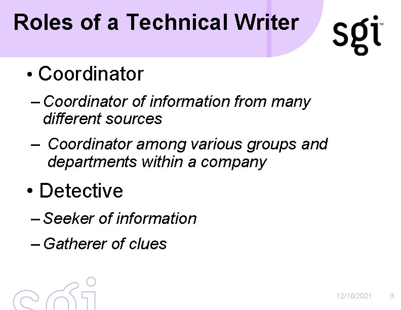 Roles of a Technical Writer • Coordinator – Coordinator of information from many different
