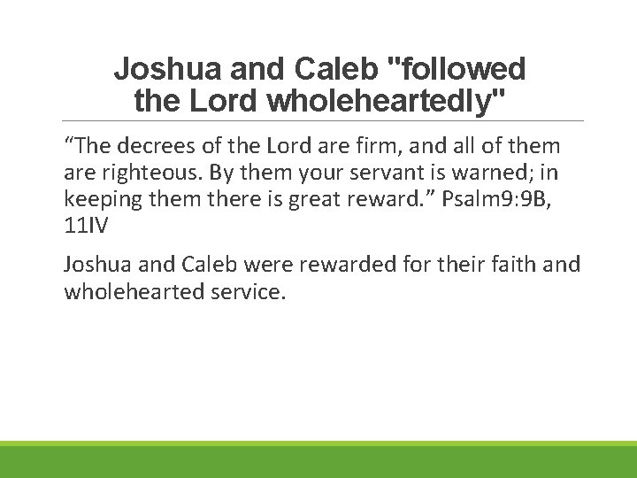 Joshua and Caleb "followed the Lord wholeheartedly" “The decrees of the Lord are firm,