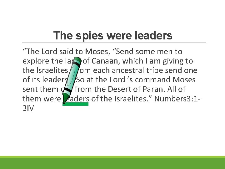 The spies were leaders “The Lord said to Moses, “Send some men to explore