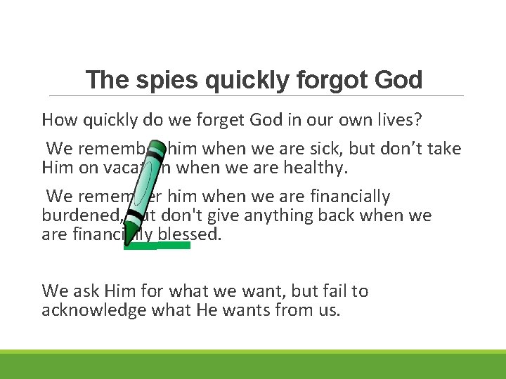 The spies quickly forgot God How quickly do we forget God in our own