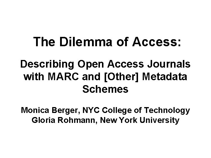 The Dilemma of Access: Describing Open Access Journals with MARC and [Other] Metadata Schemes