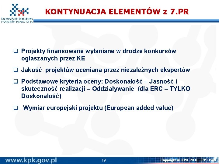KONTYNUACJA ELEMENTÓW z 7. PR q Projekty finansowane wyłaniane w drodze konkursów ogłaszanych przez KONTYNUACJA ELEMENTÓW z 7. PR q Projekty finansowane wyłaniane w drodze konkursów ogłaszanych przez