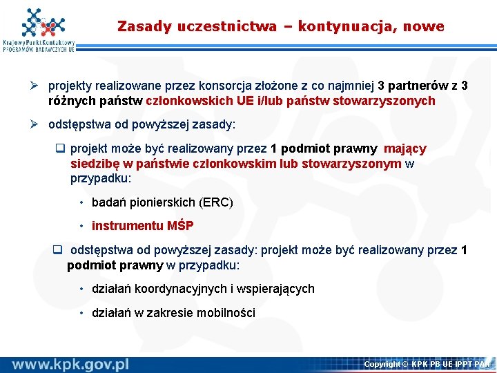 Zasady uczestnictwa – kontynuacja, nowe Ø projekty realizowane przez konsorcja złożone z co najmniej