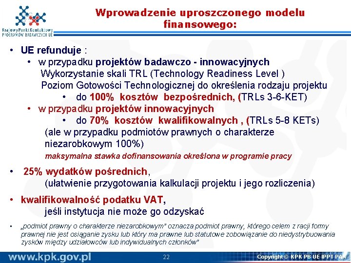 Wprowadzenie uproszczonego modelu finansowego: • UE refunduje : • w przypadku projektów badawczo -