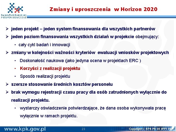 Zmiany i uproszczenia w Horizon 2020 Ø jeden projekt – jeden system finansowania dla Zmiany i uproszczenia w Horizon 2020 Ø jeden projekt – jeden system finansowania dla