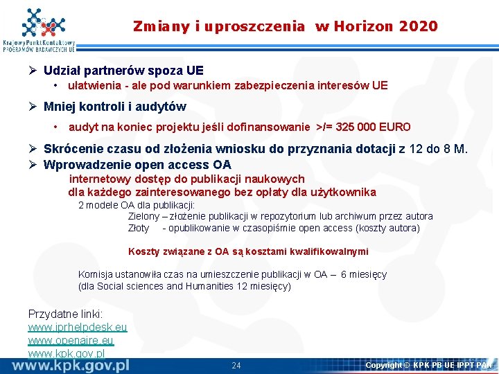 Zmiany i uproszczenia w Horizon 2020 Ø Udział partnerów spoza UE • ułatwienia -