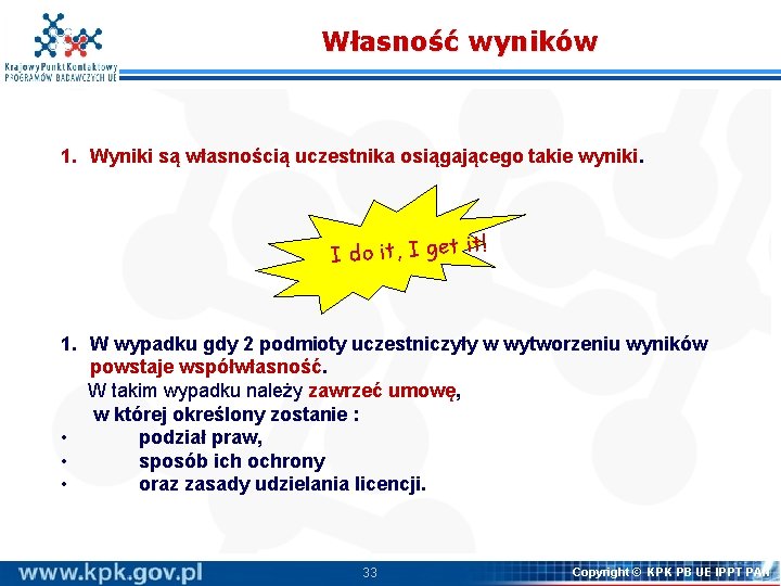 Własność wyników 1. Wyniki są własnością uczestnika osiągającego takie wyniki. ! I do it,