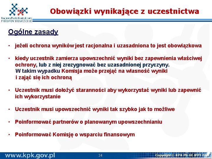 Obowiązki wynikające z uczestnictwa Ogólne zasady • jeżeli ochrona wyników jest racjonalna i uzasadniona Obowiązki wynikające z uczestnictwa Ogólne zasady • jeżeli ochrona wyników jest racjonalna i uzasadniona