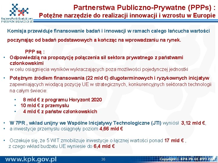 Partnerstwa Publiczno-Prywatne (PPPs) : Potężne narzędzie do realizacji innowacji i wzrostu w Europie Komisja Partnerstwa Publiczno-Prywatne (PPPs) : Potężne narzędzie do realizacji innowacji i wzrostu w Europie Komisja