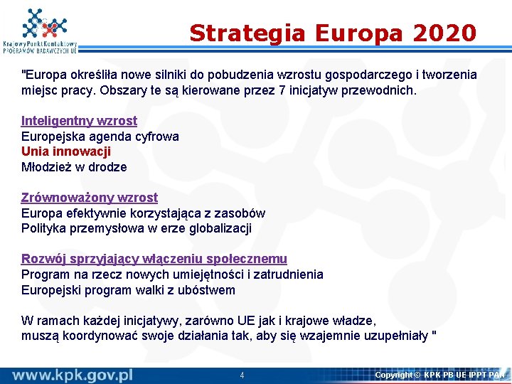 Strategia Europa 2020 "Europa określiła nowe silniki do pobudzenia wzrostu gospodarczego i tworzenia miejsc