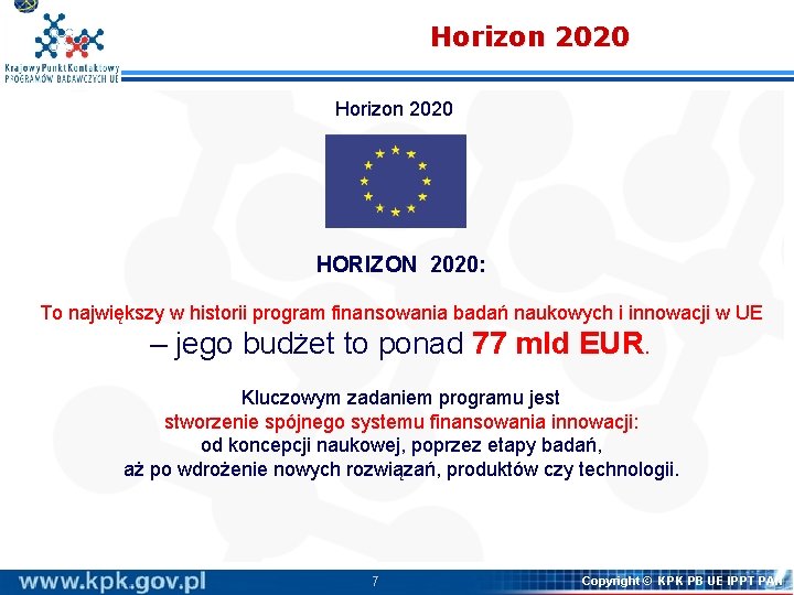 Horizon 2020 HORIZON 2020: To największy w historii program finansowania badań naukowych i innowacji