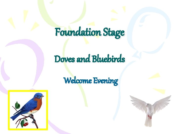 Foundation Stage Doves and Bluebirds Welcome Evening 
