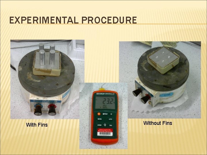 Fin Experiments EFFECT OF FINS ON HEAT TRANSFER Brian Spencer