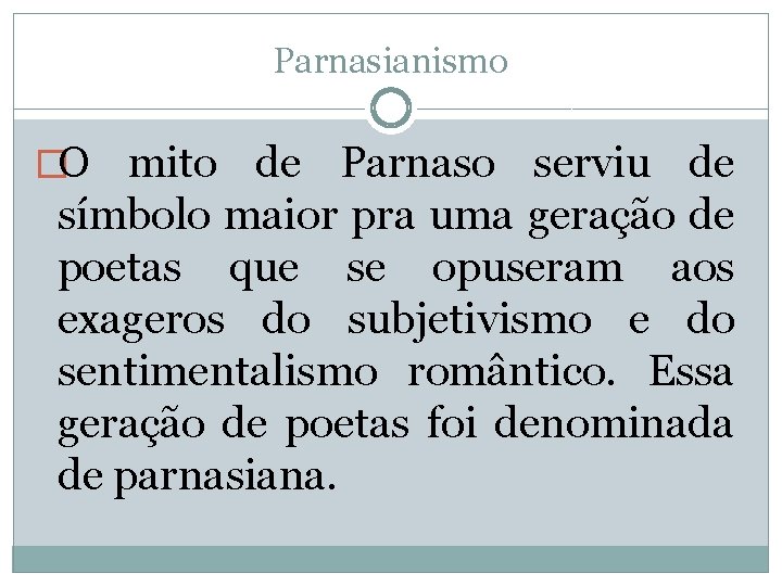 Parnasianismo �O mito de Parnaso serviu de símbolo maior pra uma geração de poetas