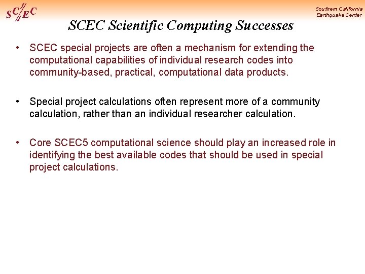 SCEC Scientific Computing Successes Southern California Earthquake Center • SCEC special projects are often