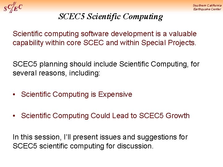 Southern California Earthquake Center SCEC 5 Scientific Computing Scientific computing software development is a