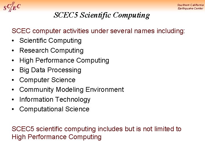 Southern California Earthquake Center SCEC 5 Scientific Computing SCEC computer activities under several names