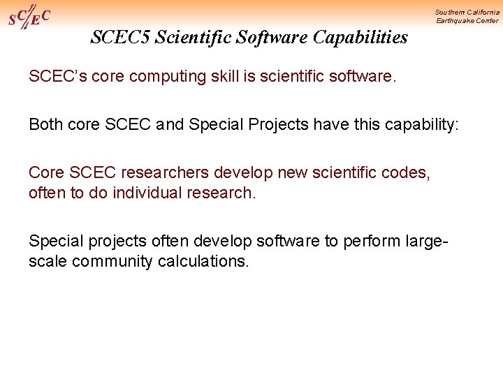 Southern California Earthquake Center SCEC 5 Scientific Software Capabilities SCEC’s core computing skill is
