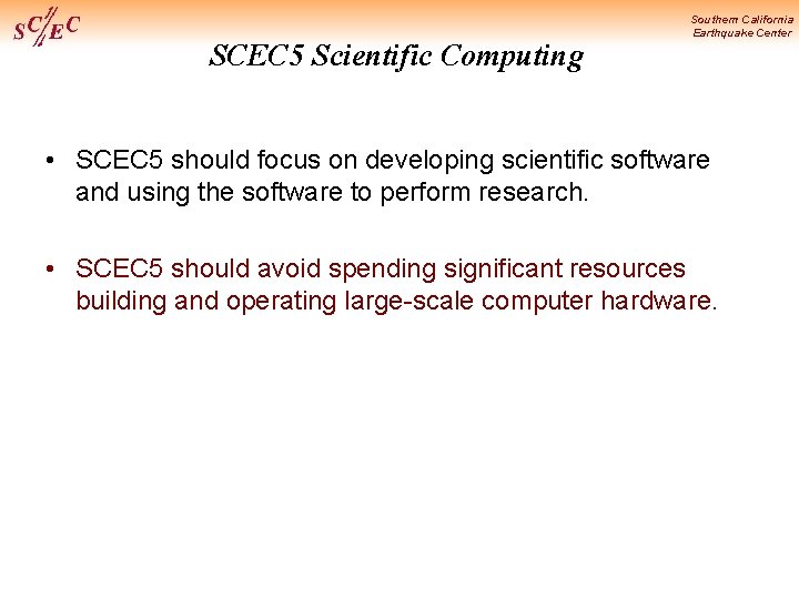 SCEC 5 Scientific Computing Southern California Earthquake Center • SCEC 5 should focus on