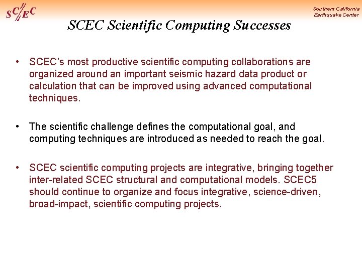 SCEC Scientific Computing Successes Southern California Earthquake Center • SCEC’s most productive scientific computing