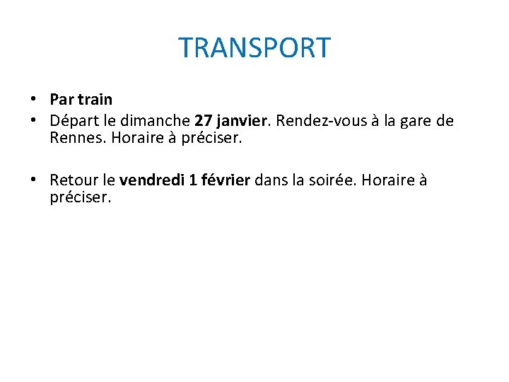 TRANSPORT • Par train • Départ le dimanche 27 janvier. Rendez-vous à la gare