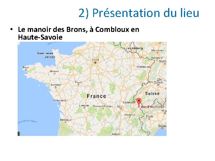 2) Présentation du lieu • Le manoir des Brons, à Combloux en Haute-Savoie 